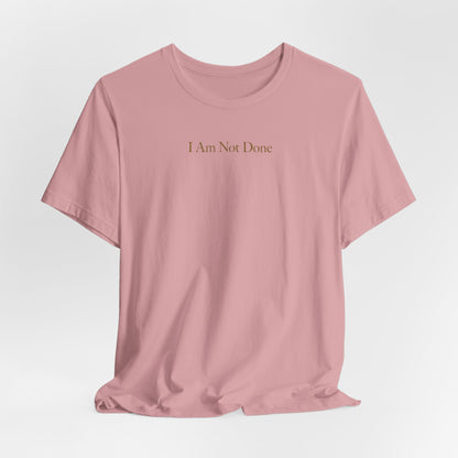 I Am Not Done - Mental Health Awareness Tee Printify