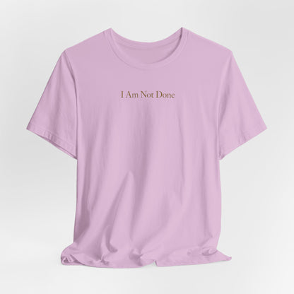 I Am Not Done - Mental Health Awareness Tee Printify