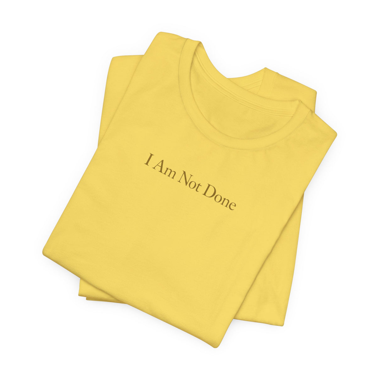 I Am Not Done - Mental Health Awareness Tee Printify