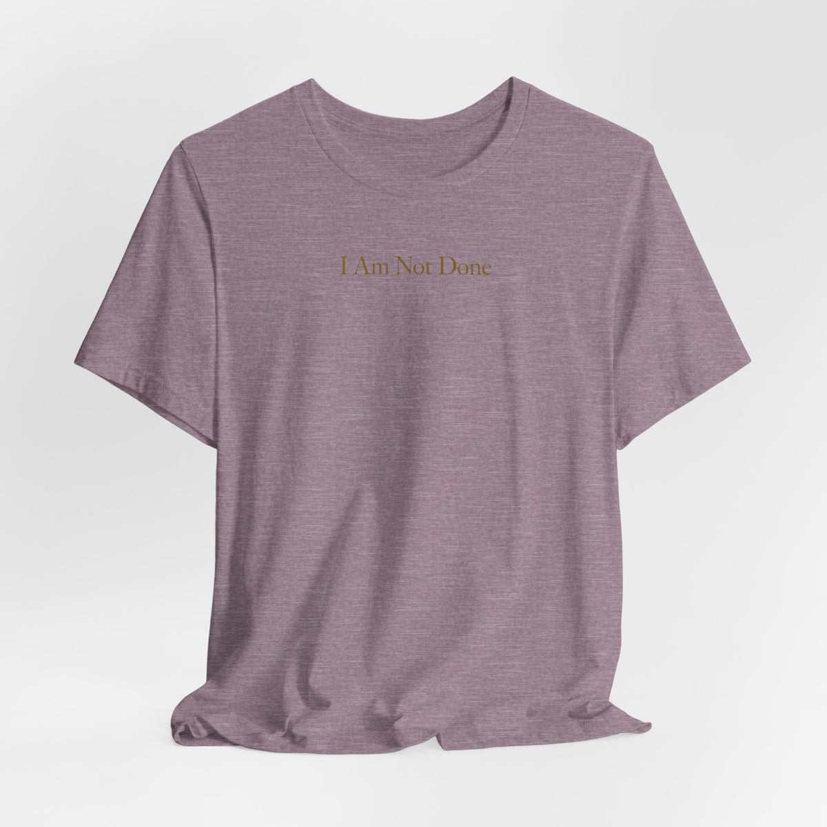 I Am Not Done - Mental Health Awareness Tee Printify