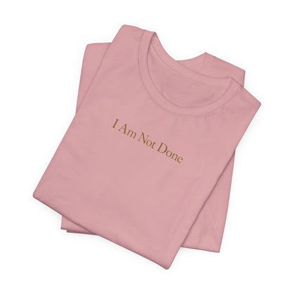 I Am Not Done - Mental Health Awareness Tee Printify