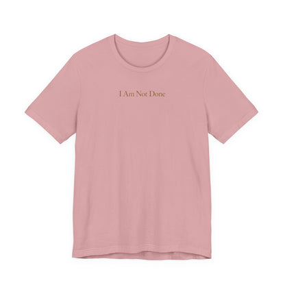 I Am Not Done - Mental Health Awareness Tee Printify