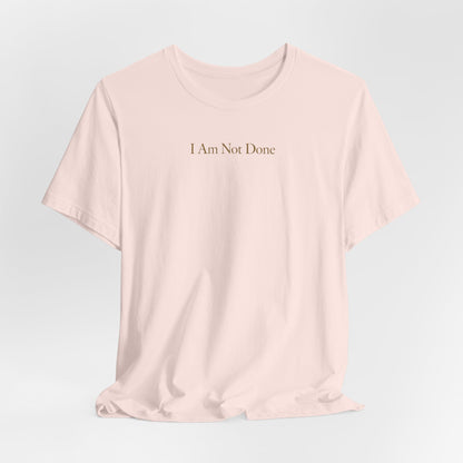 I Am Not Done - Mental Health Awareness Tee Printify