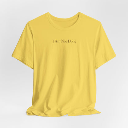 I Am Not Done - Mental Health Awareness Tee Printify