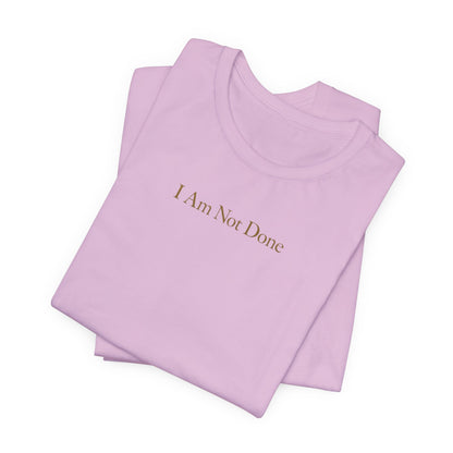 I Am Not Done - Mental Health Awareness Tee Printify