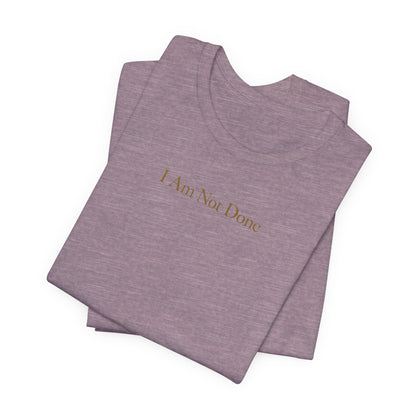 I Am Not Done - Mental Health Awareness Tee Printify