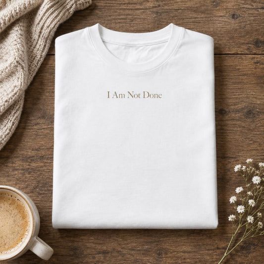 I Am Not Done - Mental Health Awareness Tee Printify