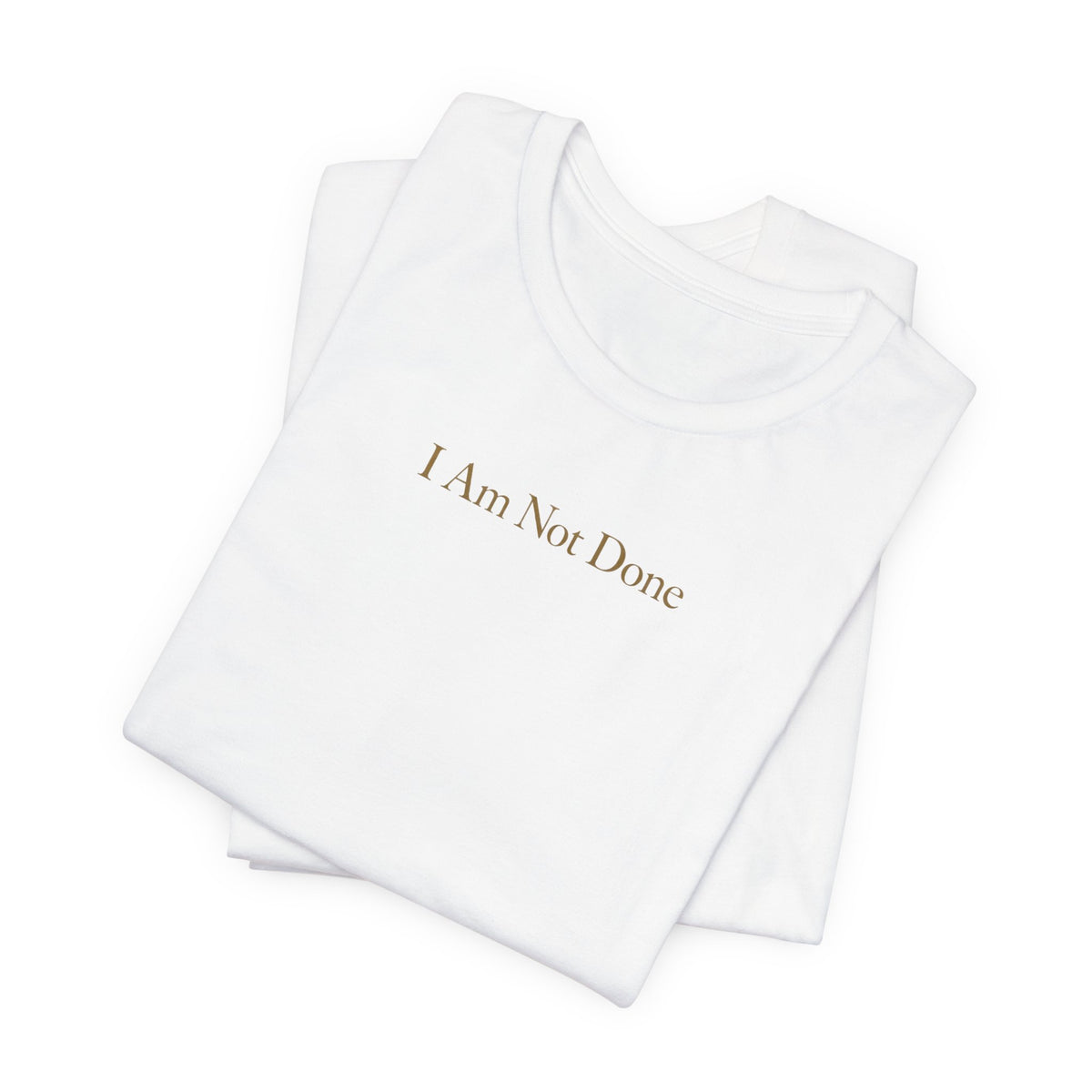 I Am Not Done - Mental Health Awareness Tee Printify