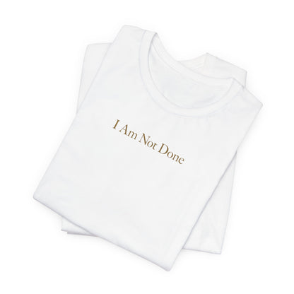I Am Not Done - Mental Health Awareness Tee Printify