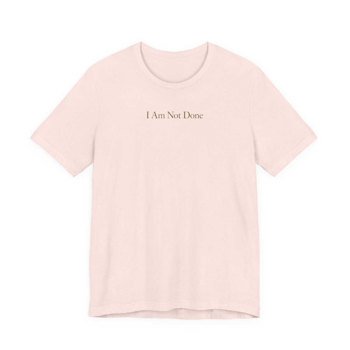 I Am Not Done - Mental Health Awareness Tee Printify