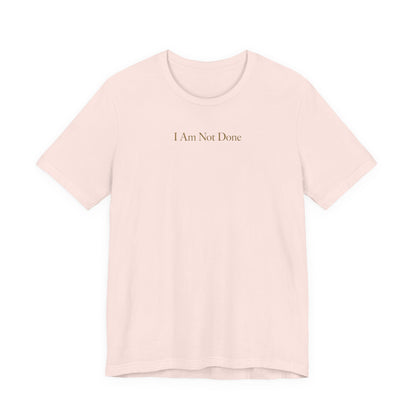 I Am Not Done - Mental Health Awareness Tee Printify