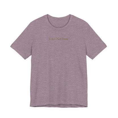 I Am Not Done - Mental Health Awareness Tee Printify