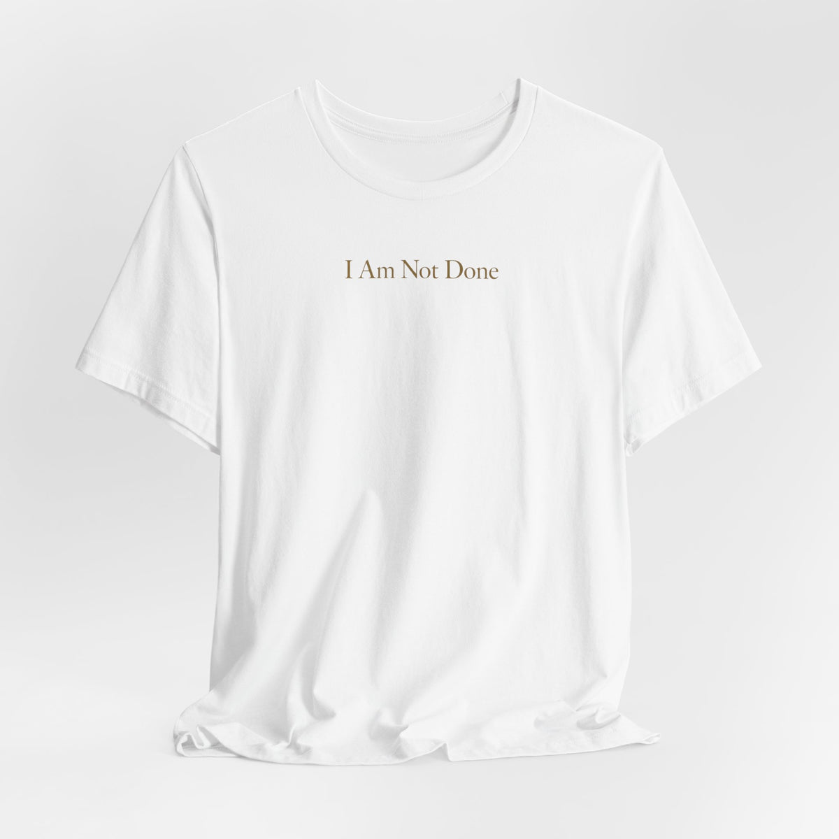 I Am Not Done - Mental Health Awareness Tee Printify