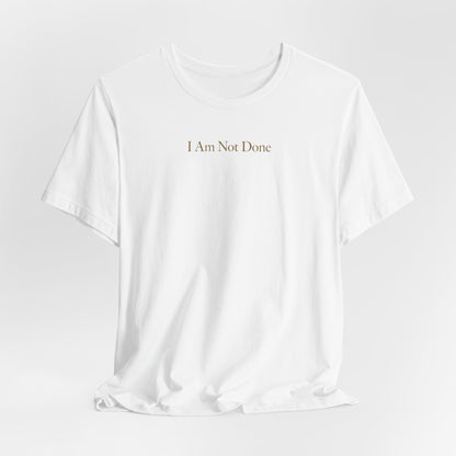 I Am Not Done - Mental Health Awareness Tee Printify