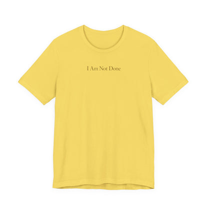 I Am Not Done - Mental Health Awareness Tee Printify