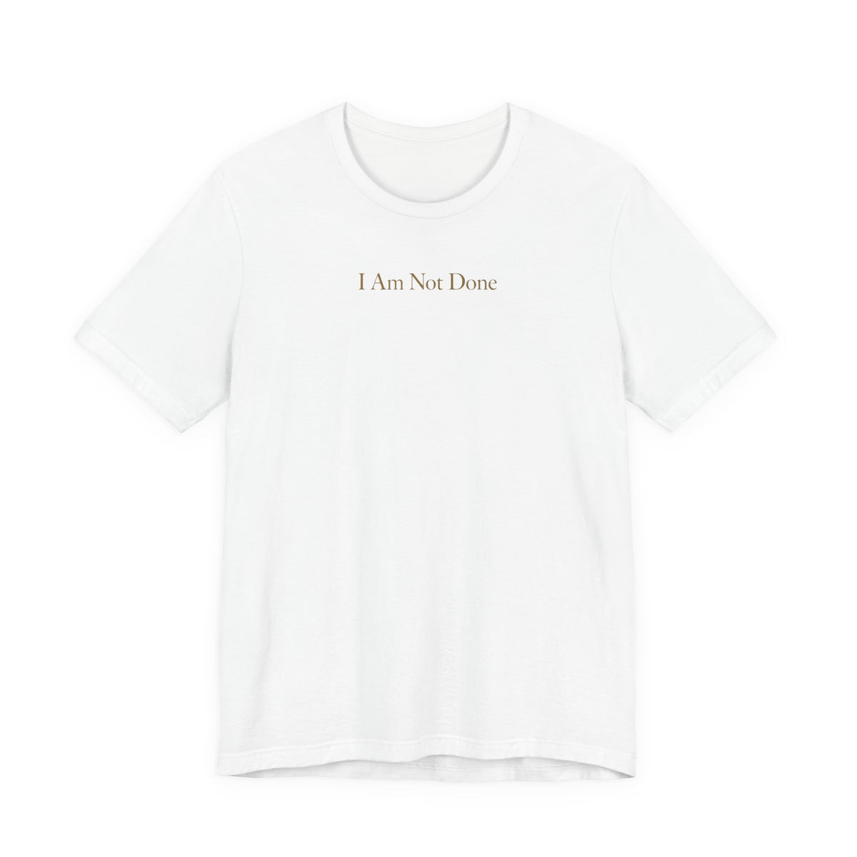 I Am Not Done - Mental Health Awareness Tee Printify
