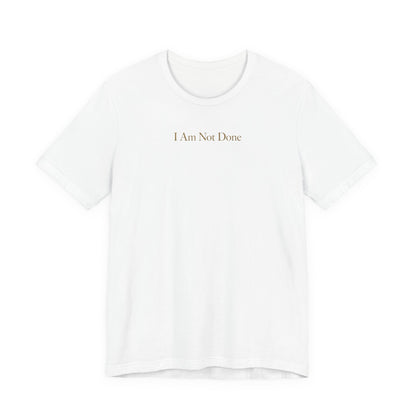 I Am Not Done - Mental Health Awareness Tee Printify